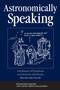 Astronomically Speaking (A Dictionary of Quotations on Astronomy and Physics) by C.C. Gaither, Alma E Cavazos-Gaither, 9781138429796