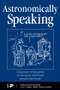Astronomically Speaking (A Dictionary of Quotations on Astronomy and Physics) by C.C. Gaither, Alma E Cavazos-Gaither, 9780750308687