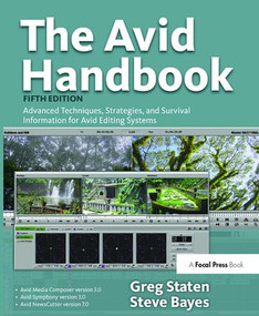 The Avid Handbook (Advanced Techniques, Strategies, and Survival Information for Avid Editing Systems) by Greg Staten, Steve Bayes, 9781138419377