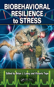 Biobehavioral Resilience to Stress by Brian J Lukey, Victoria Tepe, 9781420071771