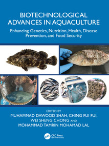 Biotechnological Advances in Aquaculture (Enhancing Genetics, Nutrition, Health, Disease Prevention, and Food Security) by Muhammad Dawood Shah, Fui Fui Ching, Wei Sheng Chong, Mohammad Tamrin Mohamad Lal, 9781041132950