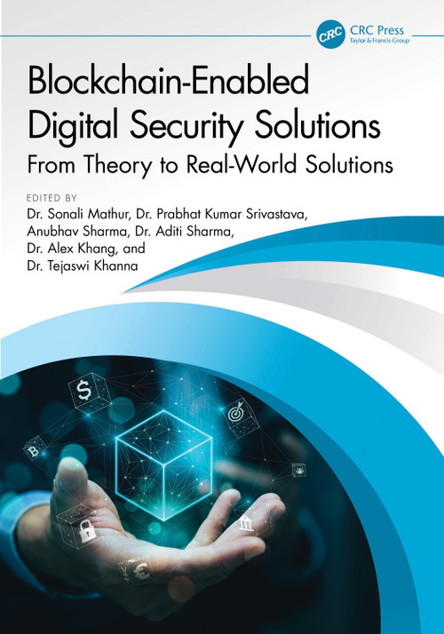 Blockchain-Enabled Digital Security Solutions (From Theory to Real-World Solutions) by Sonali Mathur, Prabhat Kumar Srivastava, Anubhav Sharma, Aditi Sharma, Alex Khang, Tejaswi Khanna, 9781041077480