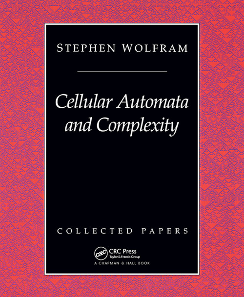 Cellular Automata And Complexity (Collected Papers) by Stephen Wolfram, 9780367091385