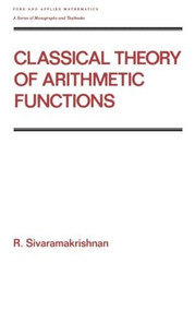 Classical Theory of Arithmetic Functions by R Sivaramakrishnan, 9780824780814