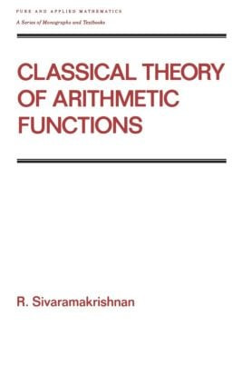 Classical Theory of Arithmetic Functions by R Sivaramakrishnan, 9780824780814