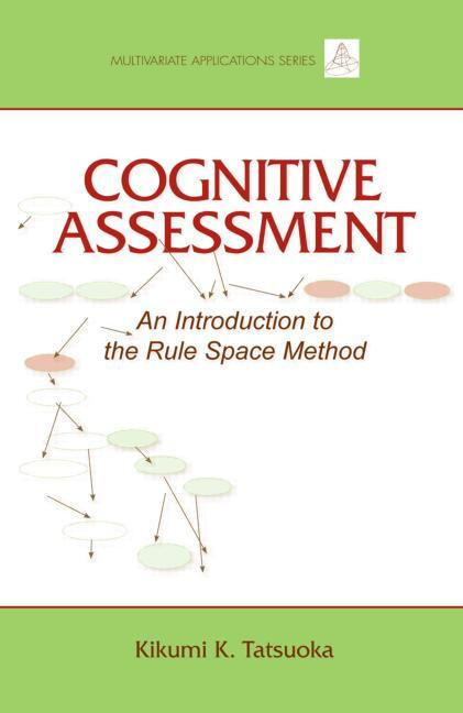 Cognitive Assessment (An Introduction to the Rule Space Method) by Kikumi K. Tatsuoka, 9780805828283