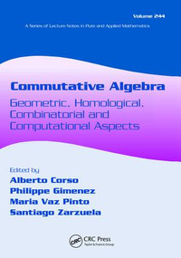 Commutative Algebra (Geometric, Homological, Combinatorial and Computational Aspects) by Alberto Corso, Philippe Gimenez, Maria Vaz Pinto, Santiago Zarzuela, 9781138402126