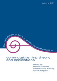 Commutative Ring Theory and Applications by Marco Fontana, Salah-Eddine Kabbaj, Sylvia Wiegand, 9780824708559