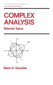 Complex Analysis (Selected Topics) by Mario Gonzalez, 9780824784164