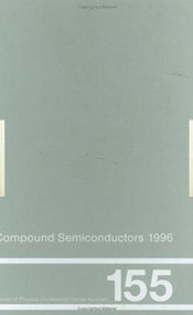 Compound Semiconductors 1996, Proceedings of the Twenty-Third INT Symposium on Compound Semiconductors held in St Petersburg, Russia, 23-27 September.. by M.S. Shur, R.A. Suris, 9780750304528