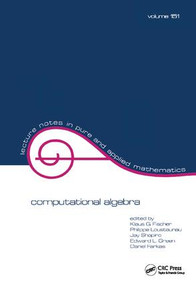 Computational Algebra by Klaus G. Fischer, Philippe Loustaunau, Jay Shapiro, Edward Green, David Farkas, 9781138401792