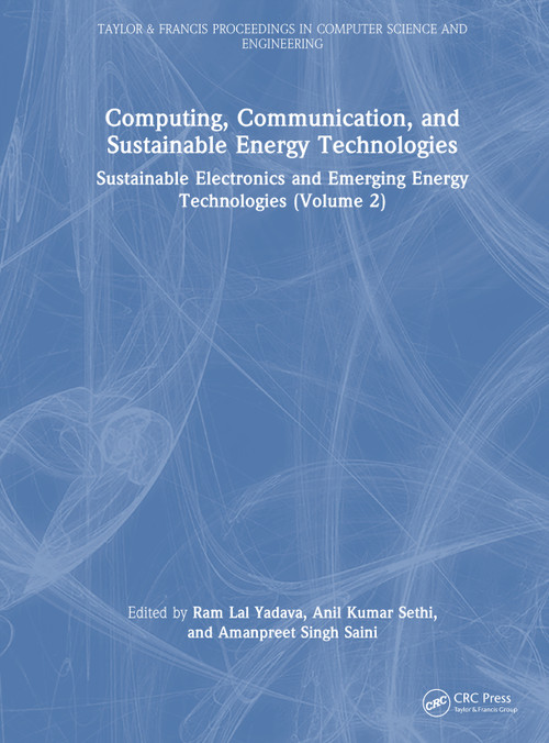 Computing, Communication, and Sustainable Energy Technologies (Sustainable Electronics and Emerging Energy Technologies (Volume 2)) by Ram Lal Yadava, Anil Kumar Sethi, Amanpreet Singh Saini, 9781041389088