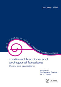 Continued Fractions and Orthogonal Functions (Theory and Applications) by S. Clement Cooper, 9781138441767