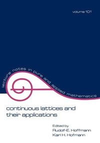 Continuous Lattices and Their Applications by Rudolf E. Hoffmann, 9780824773311