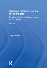 Creative Problem Solving for Managers (Developing Skills for Decision Making and Innovation) by Tony Proctor, 9781138312364