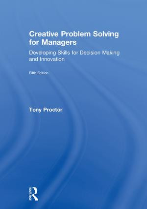 Creative Problem Solving for Managers (Developing Skills for Decision Making and Innovation) by Tony Proctor, 9781138312364
