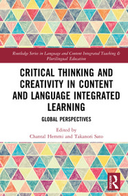 Critical Thinking and Creativity in Content and Language Integrated Learning (Global Perspectives) by Chantal Hemmi, Takanori Sato, 9781032664415