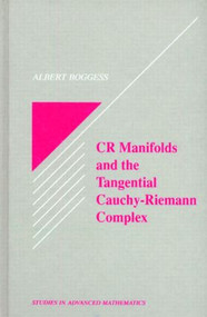 CR Manifolds and the Tangential Cauchy Riemann Complex by Al Boggess, 9780849371523