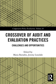 Crossover of Audit and Evaluation Practices (Challenges and Opportunities) by Maria Barrados, Jeremy Lonsdale, 9780367897703