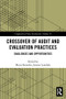 Crossover of Audit and Evaluation Practices (Challenges and Opportunities) by Maria Barrados, Jeremy Lonsdale, 9780367897703