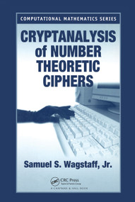 Cryptanalysis of Number Theoretic Ciphers by Samuel S. Wagstaff, Jr., 9781584881537