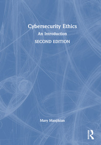 Cybersecurity Ethics (An Introduction) by Mary Manjikian, Christopher Whyte, 9781032164991