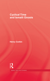 Cyclical Time & Ismaili Gnosis by Corbin, 9780710300478
