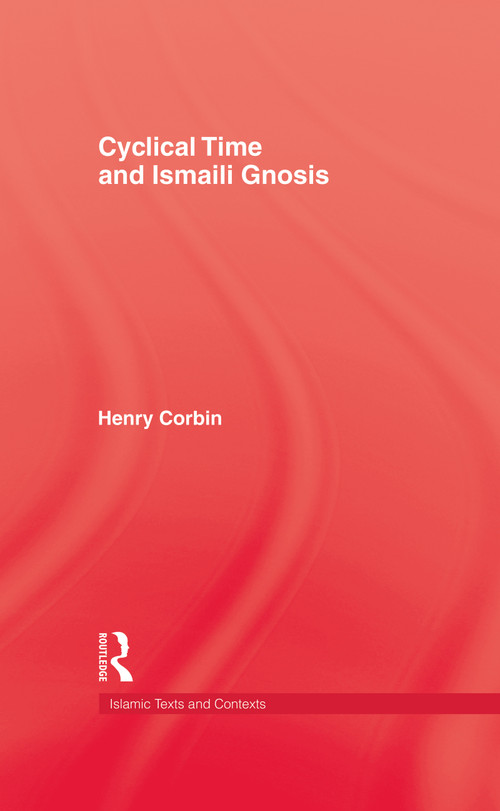 Cyclical Time & Ismaili Gnosis by Corbin, 9780710300478