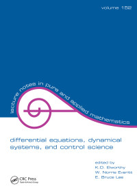 Differential Equations (Dynamical Systems, and Control Science: Lecture Notes in Pure and Applied Mathematics Series/152) by K.D. Elworthy, W.N. Everitt, E.B. Lee, 9780824789046
