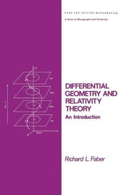 Differential Geometry and Relativity Theory (An Introduction) by Richard L. Faber, 9780824717490