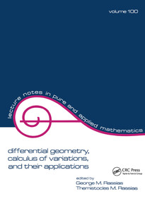 Differential Geometry, Calculus of Variations, and Their Applications by George M. Rassias, Themistocles M. Rassias, 9780824772673