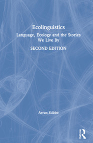 Ecolinguistics (Language, Ecology and the Stories We Live By) by Arran Stibbe, 9780367428426