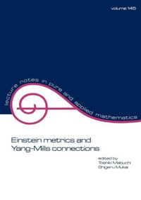 Einstein Metrics and Yang-Mills Connections by Toshiki Mabuchi, 9780824790691
