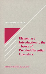 Elementary Introduction to the Theory of Pseudodifferential Operators by Xavier Saint Raymond, 9780849371585