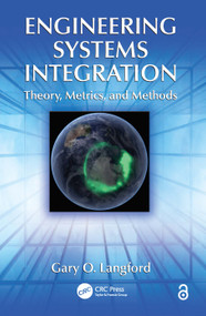 Engineering Systems Integration (Theory, Metrics, and Methods) by Gary O. Langford, 9781439852880