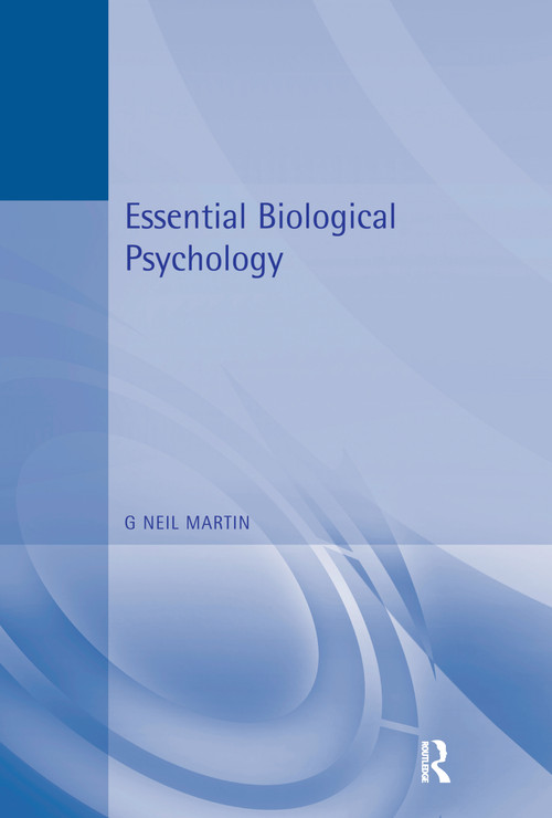 Essential Biological Psychology by G Neil Martin, 9781138175402