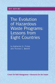 The Evolution of Hazardous Waste Programs by Katherine N. Probst, Thomas C. Beierle, 9781138407107