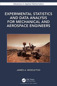 Experimental Statistics and Data Analysis for Mechanical and Aerospace Engineers by James A. Middleton, 9780367555962