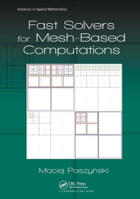 Fast Solvers for Mesh-Based Computations by Maciej Paszynski, 9781032921440