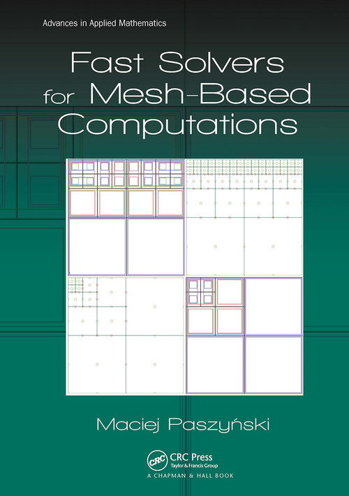 Fast Solvers for Mesh-Based Computations by Maciej Paszynski, 9781032921440