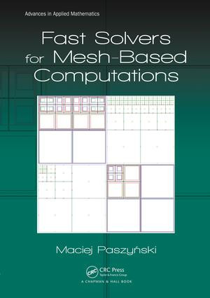 Fast Solvers for Mesh-Based Computations by Maciej Paszynski, 9781498754194