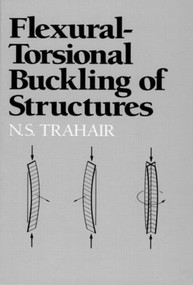 Flexural-Torsional Buckling of Structures by N. S. Trahair, 9780849377631