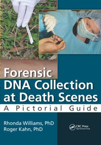 Forensic DNA Collection at Death Scenes (A Pictorial Guide) by Rhonda Williams, PhD., F-ABC, Roger Kahn, PhD., F-ABC, 9781482203691