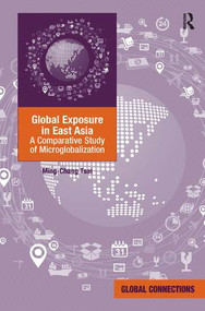Global Exposure in East Asia (A Comparative Study of Microglobalization) by Ming-Chang Tsai, 9781409441465