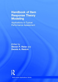 Handbook of Item Response Theory Modeling (Applications to Typical Performance Assessment) by Steven P. Reise, Dennis A. Revicki, 9781848729728
