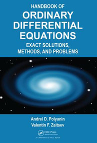 Handbook of Ordinary Differential Equations (Exact Solutions, Methods, and Problems) by Andrei D. Polyanin, Valentin F. Zaitsev, 9781466569379