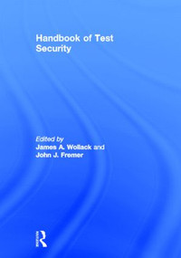 Handbook of Test Security by James A. Wollack, John J. Fremer, 9780415805643