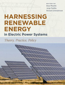Harnessing Renewable Energy in Electric Power Systems (Theory, Practice, Policy) by Boaz Moselle, Jorge Padilla, Richard Schmalensee, 9781933115900