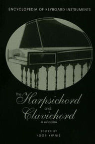 The Harpsichord and Clavichord (An Encyclopedia) by Igor Kipnis, 9780415937658