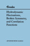 Hydrodynamic Fluctuations, Broken Symmetry, And Correlation Functions by Dieter Forster, 9780201410495